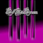 Do Not Dream : DoNotDream Do Not Dream : DoNotDream